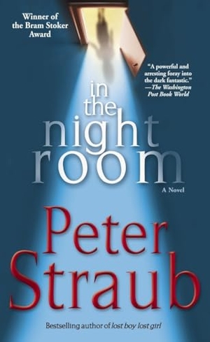 Straub, Peter. In the Night Room - A Novel. Random House, 2006.