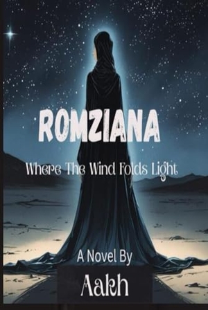 Aakh. Romziana - Where the Winds Folds Light. Aakh Publisher, 2025.