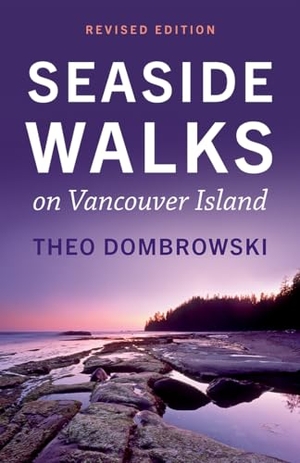 Dombrowski, Theo. Seaside Walks on Vancouver Island - Revised Edition. Heritage House Publishing Co Ltd, 2024.