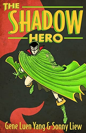 Yang, Gene Luen. The Shadow Hero. First Second, 2014.