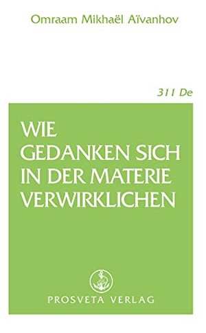 Aivanhov, Omraam Mikhael. Wie Gedanken sich in der Materie verwirklichen. Prosveta Verlag GmbH, 1996.