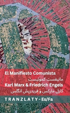 Marx, Karl / Friedrich Engels. El Manifiesto Comunista / مانیفست کمونیست - Tranzlaty Español فارسی. Tranzlaty, 2025.