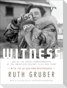 Witness: One of the Great Correspondents of the Twentieth Century Tells Her Story