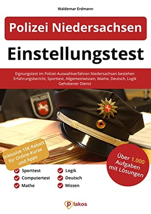 Erdmann, Waldemar. Einstellungstest Polizei Niedersachsen - Eignungstest im Polizei-Auswahlverfahren Niedersachsen bestehen | Erfahrungsbericht, Sporttest, Wissen, Mathe, Deutsch, Logik | Gehobener Dienst. Plakos GmbH, 2021.