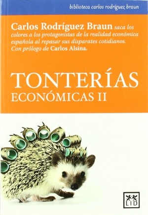 Rodríguez Braun, Carlos. Tonterías económicas II. LID Editorial Empresarial, S.L., 2011.