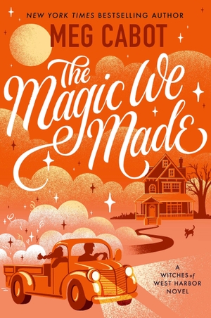 Cabot, Meg. The Magic We Made - a charming adult paranormal romance from the bestselling author of The Princess Diaries. Little, Brown Book Group, 2026.