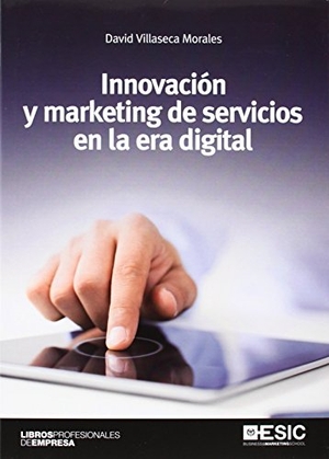 Villaseca Morales, David. Innovación y marketing de servicios en la era digital. ESIC Editorial, 2014.