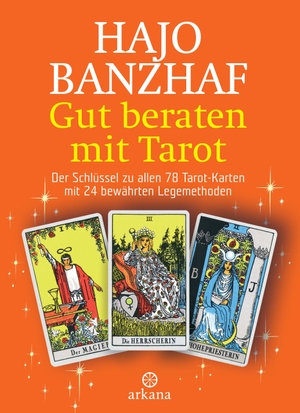 Banzhaf, Hajo. Gut beraten mit Tarot - Set / Buch und 78 Rider Waite Tarotkarten. Der Schlüssel zu allen 78 Tarot-Karten mit 24 bewährten Legemethoden. ARKANA Verlag, 2006.