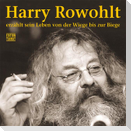 Harry Rowohlt erzählt sein Leben von der Wiege bis zur Biege