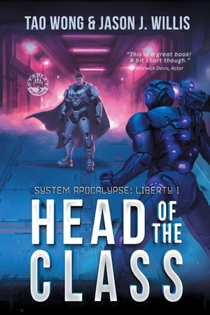 Wong, Tao / Jason J. Willis. Head of the Class - Book One of the System Apocalypse Liberty series. Starlit Publishing, 2024.