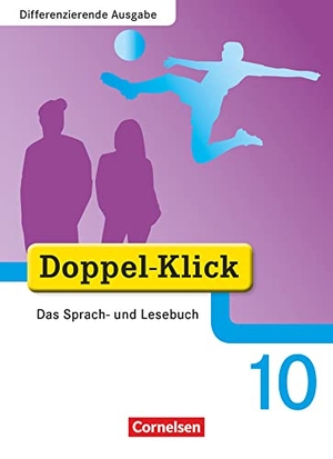 González León, Silke / Gökbudak, Mahir et al. Doppel-Klick - Differenzierende Ausgabe. 10. Schuljahr. Schülerbuch. Cornelsen Verlag GmbH, 2013.