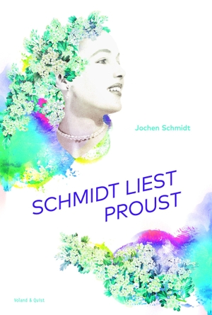 Schmidt, Jochen. Schmidt liest Proust. Voland & Quist, 2021.