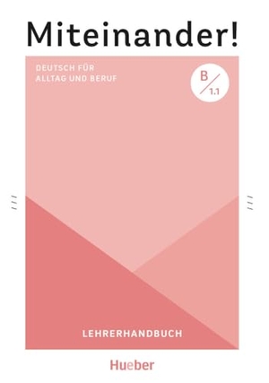 Schwennsen, Anja. Miteinander! Deutsch für Alltag und Beruf B1.1. Lehrerhandbuch - Deutsch als Zweitsprache / Lehrerhandbuch. Hueber Verlag GmbH, 2024.