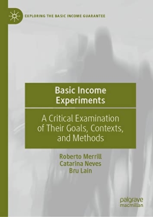 Merrill, Roberto / Laín, Bru et al. Basic Income Experiments - A Critical Examination of Their Goals, Contexts, and Methods. Springer International Publishing, 2021.
