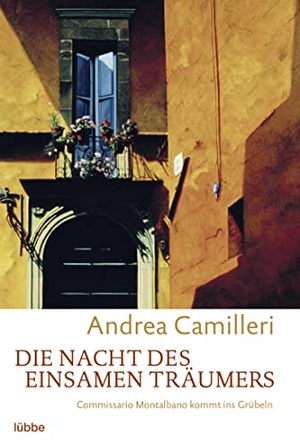 Camilleri, Andrea. Die Nacht des einsamen Träumers - Commissario Montalbano kommt ins Grübeln. Montalbano-Erzählband 2. Lübbe, 2003.