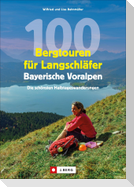 100 Bergtouren für Langschläfer Bayerische Voralpen
