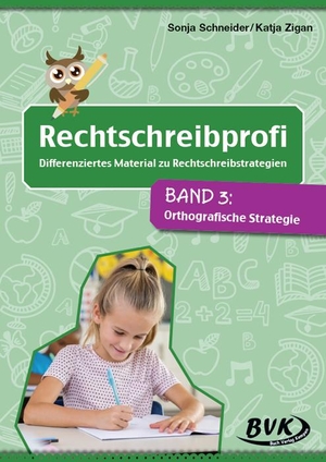 Schneider, Sonja / Katja Zigan. Rechtschreibprofi: Differenziertes Material zu Rechtschreibstrategien 03 - Orthografische Strategie. Buch Verlag Kempen, 2024.