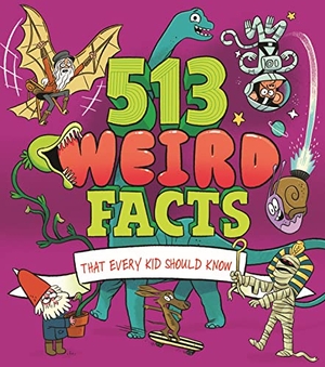 Canavan, Thomas / Powell, Marc et al. 513 Weird Facts That Every Kid Should Know. Arcturus Publishing, 2023.