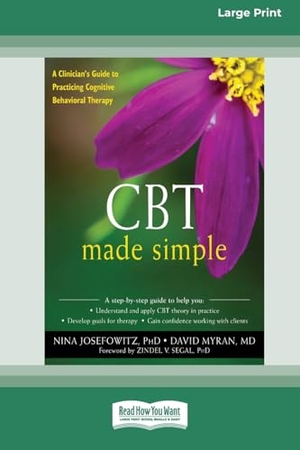 Josefowitz, Nina / David Myran. CBT Made Simple - A Clinician's Guide to Practicing Cognitive Behavioral Therapy (16pt Large Print Edition). ReadHowYouWant, 2018.