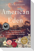American Eden: David Hosack, Botany, and Medicine in the Garden of the Early Republic