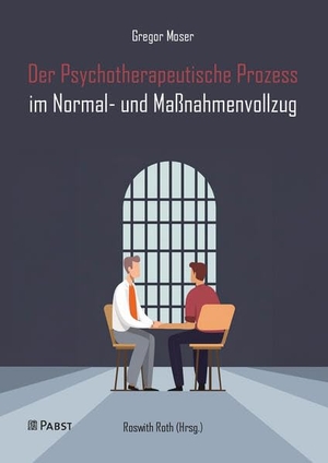 Moser, Gregor. Der Psychotherapeutische Prozess im Normal- und Maßnahmenvollzug. Pabst, Wolfgang Science, 2024.