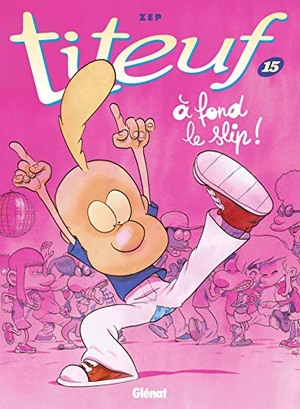 Zep. Titeuf 15. A fond le slip. Hachette, 2017.
