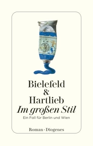 Bielefeld, Claus-Ulrich / Petra Hartlieb. Im großen Stil - Ein Fall für Berlin und Wien. Diogenes Verlag AG, 2017.
