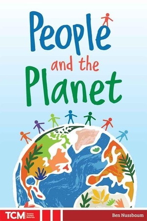 Nussbaum, Ben. People and the Planet. Teacher Created Materials, 2026.