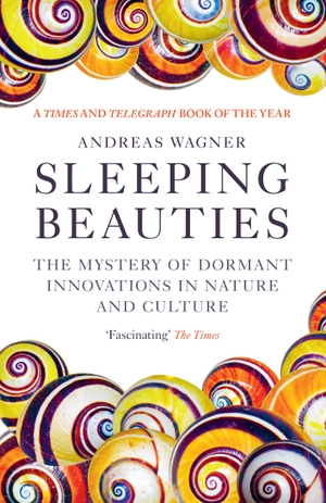 Wagner, Andreas. Sleeping Beauties - The Mystery of Dormant Innovations in Nature and Culture. ONEWorld Publications, 2024.