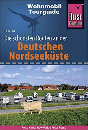 Gölz, Gaby. Reise Know-How Wohnmobil-Tourguide Deutsche Nordseeküste mit Hamburg und Bremen - Die schönsten Routen. Reise Know-How Rump GmbH, 2022.