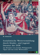 Sozialistische Wertevermittlung durch Kinder- und Jugendliteratur der DDR