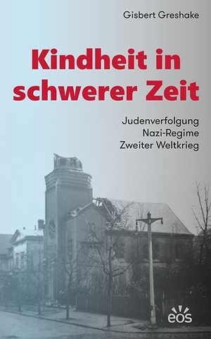 Greshake, Gisbert. Kindheit in schwerer Zeit - Judenverfolgung - Nazi-Regime - Zweiter Weltkrieg. Eos Verlag U. Druck, 2025.