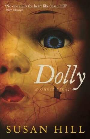 Hill, Susan. Dolly - A Ghost Story. Profile Books, 2013.