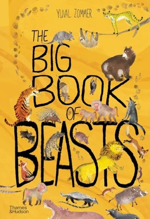 Zommer, Yuval / Barbara Taylor. The Big Book of Beasts. Thames & Hudson, 2017.