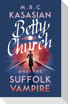 Betty Church and the Suffolk Vampire: Volume 1