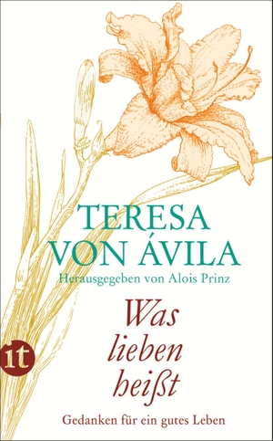 Ávila, Teresa von. »Was lieben heißt« - Gedanken für ein gutes Leben. Insel Verlag GmbH, 2015.