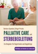 Palliative Care und Sterbebegleitung | Ein Ratgeber für Begleitende und Angehörige