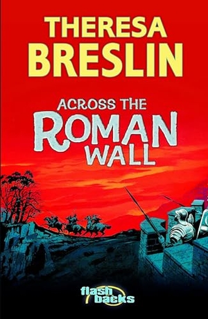 Breslin, Theresa. Across the Roman Wall. Bloomsbury Publishing PLC, 2005.