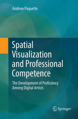 Paquette, Andrew. Spatial Visualization and Professional Competence - The Development of Proficiency Among Digital Artists. Springer International Publishing, 2019.