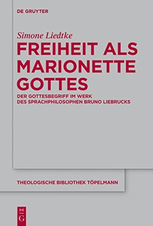 Liedtke, Simone. Freiheit als Marionette Gottes - Der Gottesbegriff im Werk des Sprachphilosophen Bruno Liebrucks. De Gruyter, 2013.
