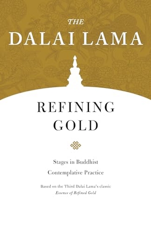 Lama, Dalai. Refining Gold - Stages in Buddhist Contemplative Practice. Shambhala, 2019.