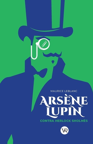 Leblanc, Maurice. Arsène Lupin Contra Sherlock Holmes. VR Editoras, 2023.