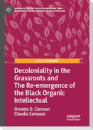 Decoloniality in the Grassroots and The Re-emergence of the Black Organic Intellectual