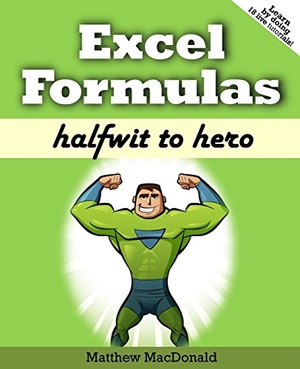 Macdonald, Matthew. Excel Formulas: Halfwit to Hero. Touchladybirdlucky Studios, 2018.