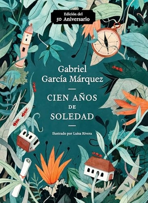 García Márquez, Gabriel. Cien Años de Soledad (50 Aniversario) / One Hundred Years of Solitude - Illustrated Fiftieth Anniversary Edition of One Hundred Years of Solitude. Prh Grupo Editorial, 2017.