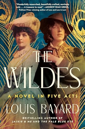 Bayard, Louis. The Wildes - A Novel in Five Acts. Little Brown and Company, 2024.