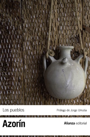 Azorín / Jorge Urrutia. Los pueblos : ensayos sobre la vida provinciana. Alianza Editorial, 2011.
