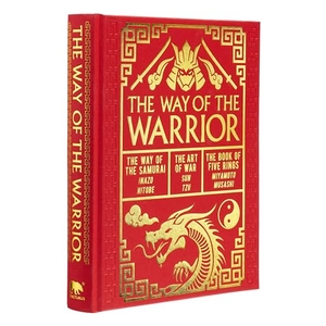 Nitobe, Inazo / Musashi, Miyamoto et al. The Way of the Warrior - The Way of the Samurai, The Art of War, The Book of Five Rings. Arcturus Publishing Ltd, 2024.