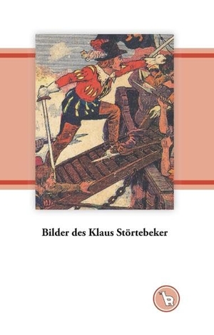 Dröge, Kurt. Bilder des Klaus Störtebeker - Zur Austauschbarkeit von Heldendarstellungen. Books on Demand, 2018.