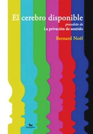 Noël, Bernard. El cerebro disponible. Incorpore, 2017.